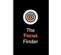 The Focus Finder. The planner built for follow-through.: A 12 week year goal planning system to help you achieve more, burn out less, and finish what you start.