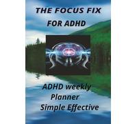 THE FOCUS FIX FOR ADHD: ADHD Planner Simple Control