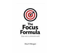 The Focus Formula: Deep work and digital hygiene for real output