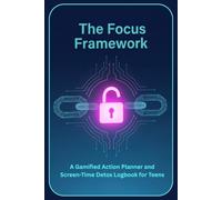 The Focus Framework: A Gamified Action Planner and Screen-Time Detox Logbook for Teens