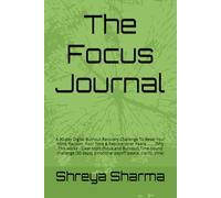 The Focus Journal: A 30-day Digital Burnout Recovery Challenge To Reset Your Mind, Reclaim, Your Time & Restore Inner Peace.........Why This works - ... Emotional payoff (peace, clarity, time)