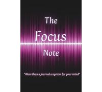 The Focus Note: A Minimalist Journal for Deep Work and Clarity: The Best Gift for Yourself and Others to Organize Thoughts, Set Priorities, and Enhance Productivity (120 Pages)