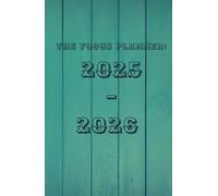 The Focus Planner: 2025-2026 Edition: Your Best Year Yet, Day by Day