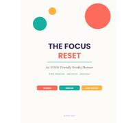 The Focus Reset: An ADHD-Friendly Weekly Planner