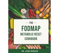 The FODMAP Metabolic Reset Cookbook: Transform Your Health Through Food as Medicine