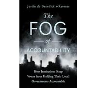 The Fog of Accountability: How Institutions Keep Voters from Holding Their Local Governments Accountable