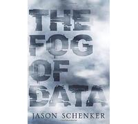 The Fog of Data: Navigating Data to Derive Implications, Unlock Value, Get Buy-I