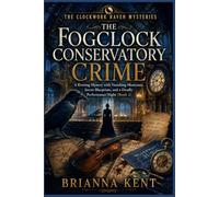 The Fogclock Conservatory Crime: A Riveting Mystery with Vanishing Musicians, Secret Blueprints, and a Deadly Performance Night (Book 2)