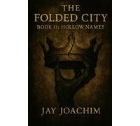 The Folded City: Hollow Names: 2