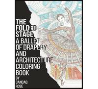 The Folded Stage: A Ballet of Drapery and Architecture - A Coloring Book: Where Movement Meets Monument, and Fabric Frames Emotion