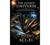 The Folded Universe: The Principle of Cosmic Folding and the Thresholds of Reality