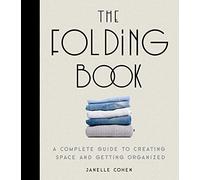 The Folding Book: A Complete Guide to Creating Space and Getting Organized