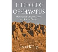 The Folds of Olympus: Mountains in Ancient Greek and Roman Culture
