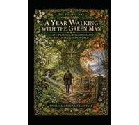 The Foliate Way: A Year Walking with the Green Man: Craft, Practice, Reflection and the Living Green World