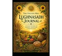 The Foliate way - Lughnasadh Journal: A Seasonal Companion for Reflection, Nature Observation and the Wheel of the Year