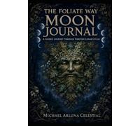 The Foliate Way Moon Journal: A Guided Journey Through Thirteen Lunar Cycles