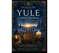 The Foliate Way - Yule Journal: A 42-Day Guide for Reflection, Renewal and the Return of the Light