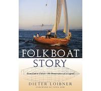 The Folkboat Story: From Cult to Classic the Renaissance of a Legend