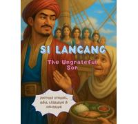 The Folktale of Si Lancang, the Ungrateful Son: Read Indonesian Folktales from Riau, Illustrated Story Series, Q&A, Learn & Let’s Color