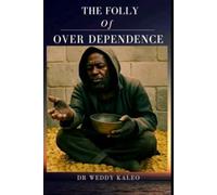 THE FOLLY OF OVER DEPENDENCE