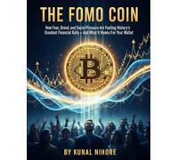 The FOMO Coin: How Fear, Greed, and Social Pressure Are Fueling History's Greatest Financial Rally-And What It Means For Your Wallet