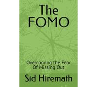 The FOMO: Overcoming the Fear Of Missing Out