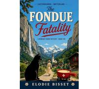 The Fondue Fatality: A Monique Dubois Mystery