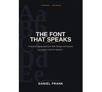 The Font That Speaks: Practical Typography for Web Design and Layout: A Complete Guide for Beginners