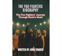 THE FOO FIGHTERS BIOGRAPHY: The Foo Fighters’ Journey Through Rock’s Heart