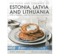 The Food and Cooking of Estonia, Latvia and Lithuania: Traditions,
