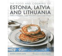 The Food and Cooking of Estonia, Latvia and Lithuania: Traditions,