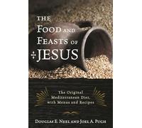 Douglas E. Neel Joel A. Pugh The Food and Feasts of Jesus (Tascabile)
