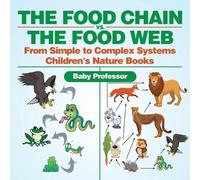 The Food Chain vs. The Food Web - From Simple to Complex Systems Chi (Tascabile)