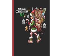 The Food Connoisseur Elf: A Funny Christmas Journal for Food Lovers of All Ages