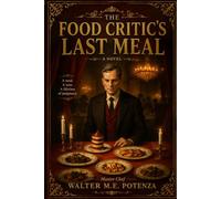 The Food Critic's Last Meal: Intriguing Hidden Secrets