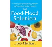 The Food-Mood Solution: All-Natural Ways to Banish Anxiety - Challem Jack