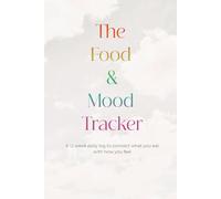 The Food & Mood Tracker: A 12 week daily log to connect what you eat with how you feel