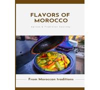 The Food of Morocco: The Food of Morocco: A Journey Through Flavor, Tradition, and Culture