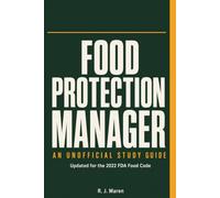 The Food Protection Manager Exam: An Unofficial Study Guide to Certification, the FDA Food Code, and Passing the First Time