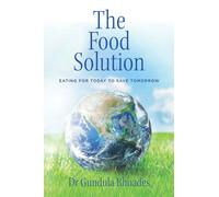 The Food Solution: Eating for Today to Save Tomorrow