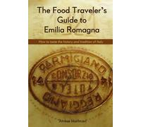 Amber Hoffman The Food Traveller's Guide to Emilia Romagna (Tascabile)