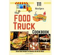 The Food Truck Cookbook: Street-Style Recipes for Delicious On-the-Go Meals