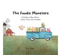 The Foodie Monsters: A Children's Book About Colors, Food, and Friendship