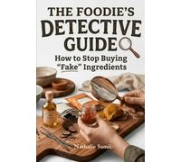 The Foodie’s Detective Guide: How to Stop Buying Fake Ingredients