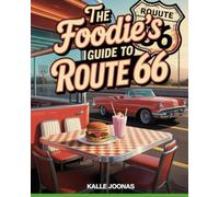 The Foodie’s Guide to Route 66: A Delicious Road Trip Through America's Iconic Highway - From Classic Diners to Off-the-Beaten-Path Bites