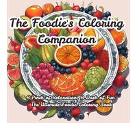 The Foodie's Coloring Companion: A Delicious Coloring Book for Adults