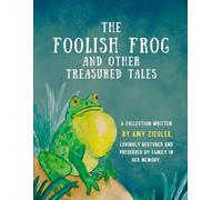 The Foolish Frog and Other Treasured Tales
