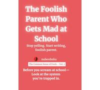 The Foolish Parent Who Gets Mad at School: Stop yelling. Start writing, foolish parent.