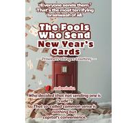 The Fools Who Send New Year’s Cards: - Prisoners of Paper Courtesy -