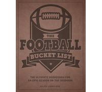 The Football Bucket List: The Ultimate Scorecard for an Epic Season on the Gridiron